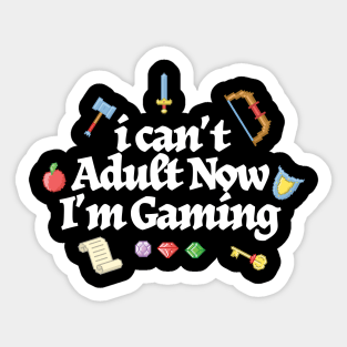 I Can't Adult Now I'm Gaming // retro rpg Sticker